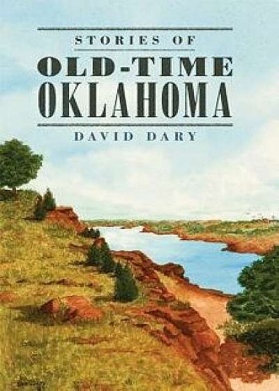 Stories of Old-Time Oklahoma, Paperback/David Dary