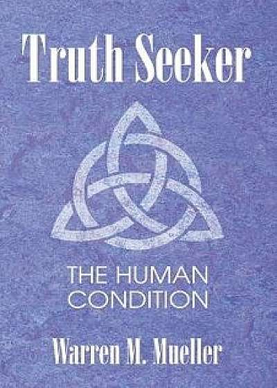 Truth Seeker: The Human Condition, Paperback/Warren M. Mueller