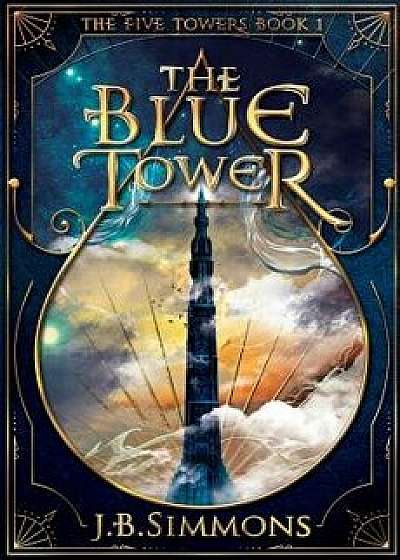 The Blue Tower, Paperback/J. B. Simmons