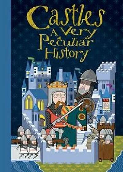 Castles: A Very Peculiar History(tm), Hardcover/Jacqueline Morley