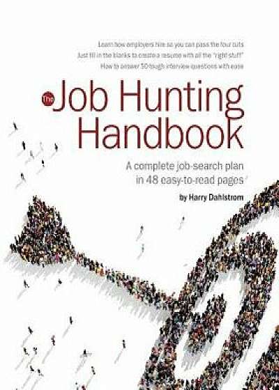 Job Hunting Handbook, 2017-16: A Complete Job-Search Plan You Can Read in an Hour or Two, Paperback/Harry Dahlstrom