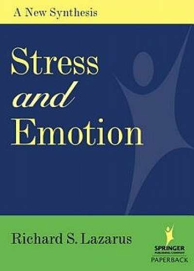 Stress and Emotion: A New Synthesis, Paperback/Richard S. Lazarus