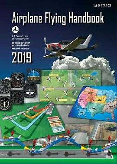 Airplane Flying Handbook (Federal Aviation Administration): Faa-H-8083-3b, Paperback/Federal Aviation Administration