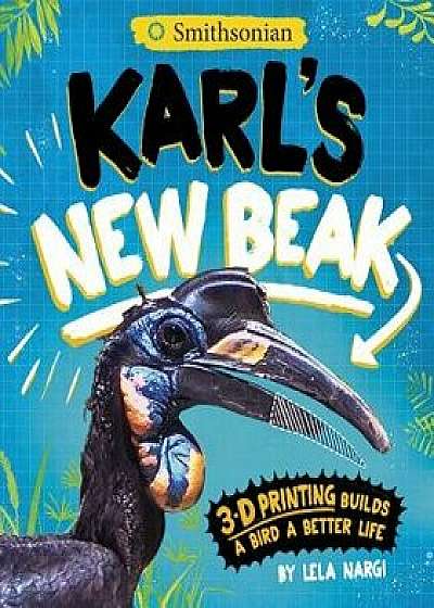 Karl's New Beak: 3-D Printing Builds a Bird a Better Life/Lela Nargi