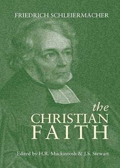 The Christian Faith, Paperback/Friedrich Schleiermacher