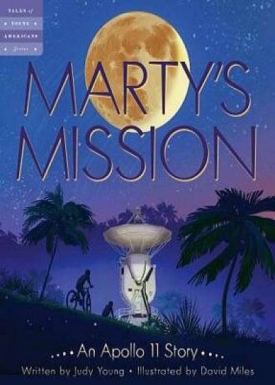 Marty's Mission: An Apollo 11 Story, Hardcover/Judy Young