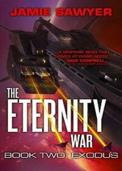 The Eternity War: Exodus/Jamie Sawyer