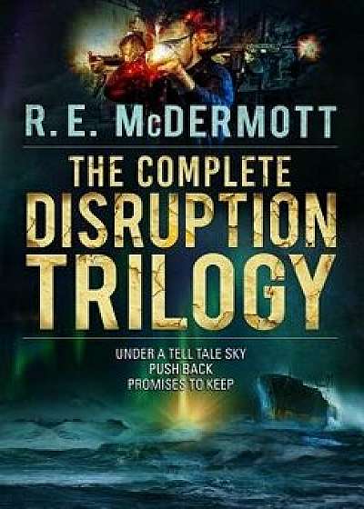 The Complete Disruption Trilogy: Books 1-3, Paperback/R. E. McDermott