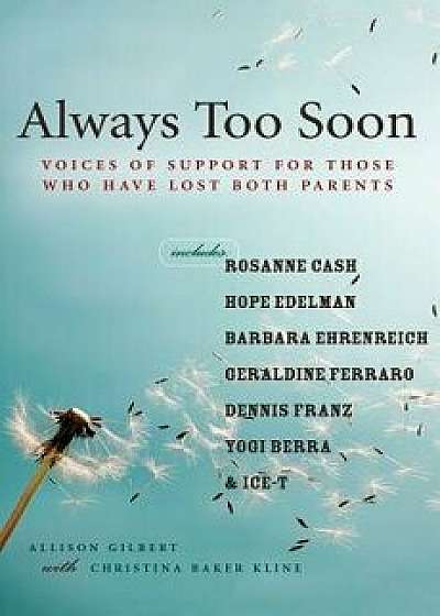 Always Too Soon: Voices of Support for Those Who Have Lost Both Parents, Paperback/Allison Gilbert