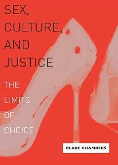 Sex, Culture, and Justice: The Limits of Choice/Clare Chambers
