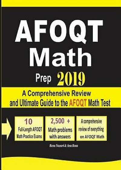 Afoqt Math Prep 2019: A Comprehensive Review and Ultimate Guide to the Afoqt Math Test, Paperback/Reza Nazari