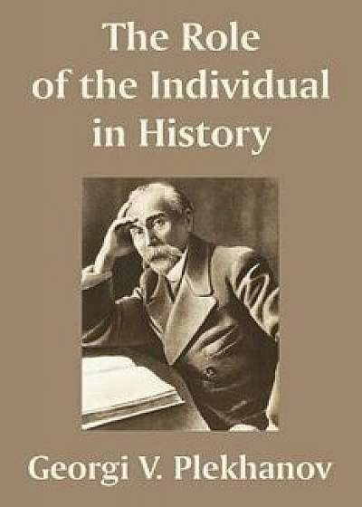 The Role of the Individual in History, Paperback/Georgii Valentinovich Plekhanov