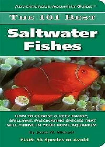 The 101 Best Saltwater Fishes, Paperback/Scott W. Michael