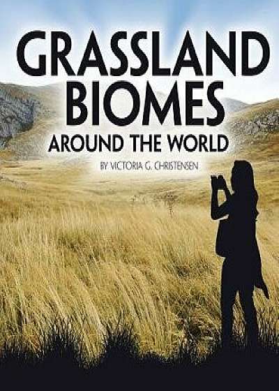 Grassland Biomes Around the World, Paperback/Victoria G. Christensen