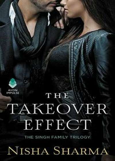 The Takeover Effect: The Singh Family Trilogy/Nisha Sharma