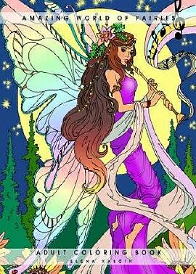 Amazing World of Fairies: Adult Coloring Book, Paperback/Elena Yalcin