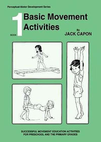 Basic Movement Activities: Book 1, Paperback/Jack Capon