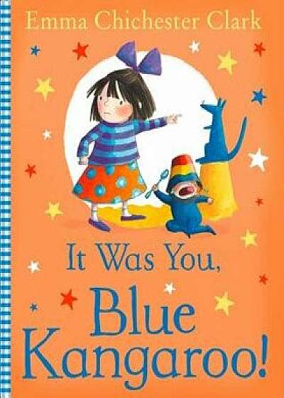 It Was You, Blue Kangaroo, Paperback/Emma Chichester Clark