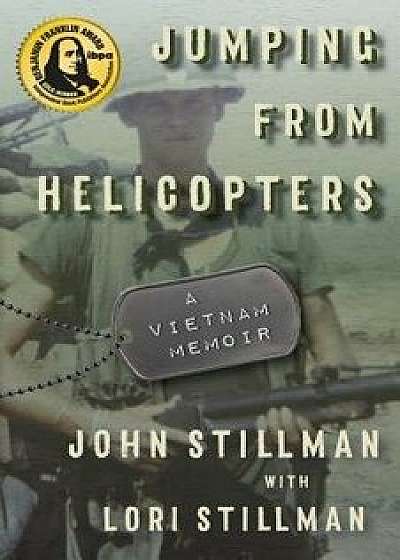 Jumping from Helicopters: A Vietnam Memoir, Paperback/John Stillman