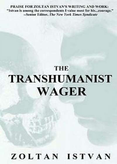 The Transhumanist Wager, Paperback/Zoltan Istvan