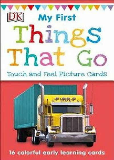 My First Touch and Feel Picture Cards: Things That Go/DK
