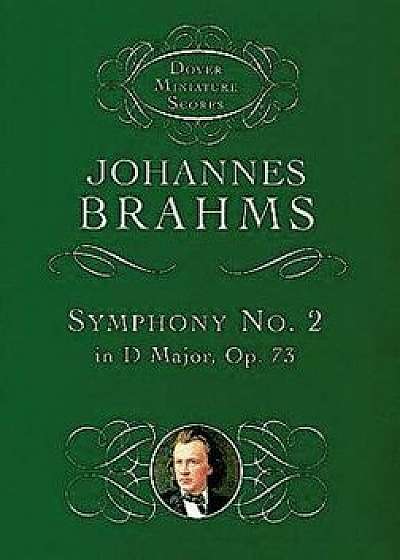 Symphony No. 2 in D Major, Op. 73, Paperback/Johannes Brahms