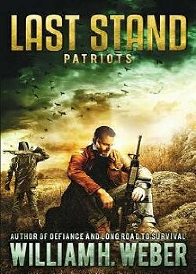 Last Stand: Patriots, Paperback/William H. Weber