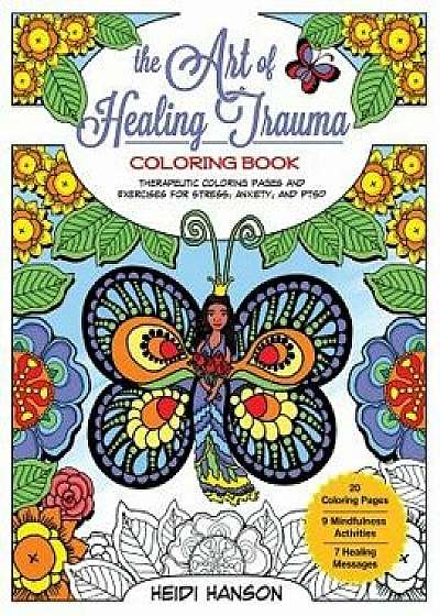 The Art of Healing Trauma Coloring Book Revised Edition: Therapeutic Coloring Pages and Exercises for Stress, Anxiety, and Ptsd, Paperback/Heidi Hanson