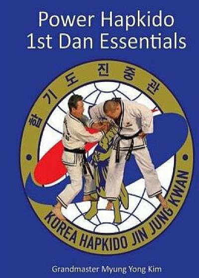 Power Hapkido - 1st Dan Essentials, Paperback/Myung Yong Kim