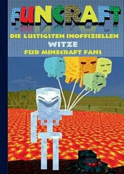 Funcraft - Die Lustigsten Inoffiziellen Witze Fur Minecraft Fans, Paperback/Theo Von Taane