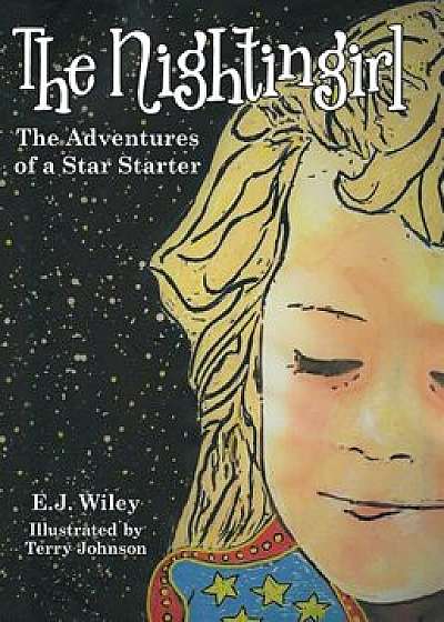 The Nightingirl: The Adventures of a Star Starter, Hardcover/E. J. Wiley