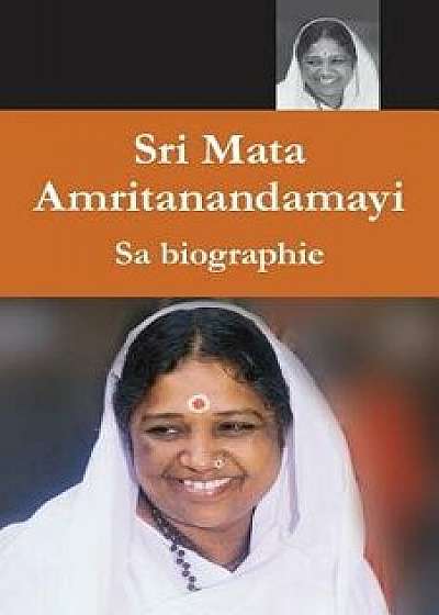 Mata Amritanandamayi, Sa Biographie, Paperback/Swami Amritaswarupananda Puri