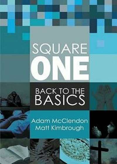 Square One: Back to the Basics, Paperback/Adam McClendon