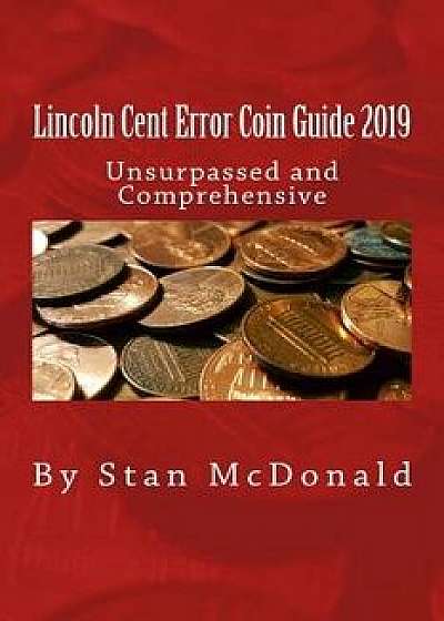 Lincoln Cent Error Coin Guide 2019, Paperback/Stan McDonald