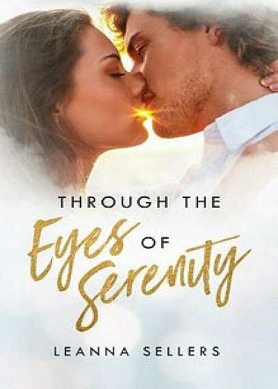 Through the Eyes of Serenity, Hardcover/Leanna Sellers