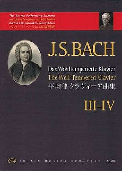 The Well-Tempered Clavier: Book 3-4 Piano, Paperback/Johann Sebastian Bach