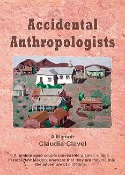 Coperta cărții Accidental Anthropologists/Claudia Clavel