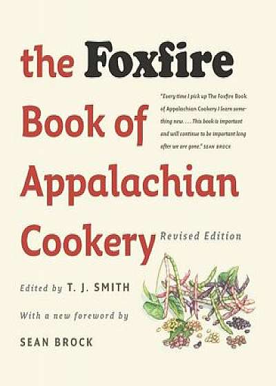 The Foxfire Book of Appalachian Cookery, Hardcover/T. J. Smith