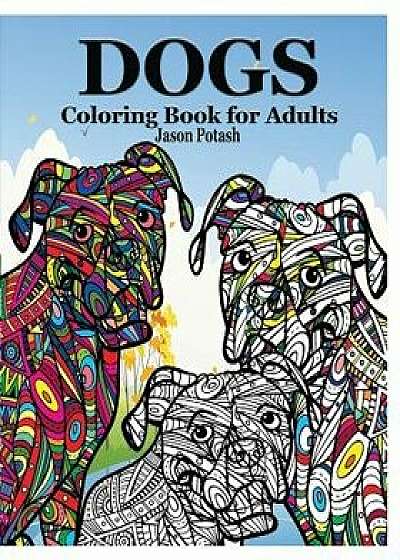 Dogs Coloring Book for Adults/Jason Potash