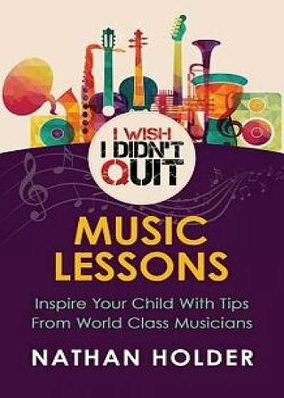I Wish I Didn't Quit: Music Lessons, Paperback/Nathan Holder