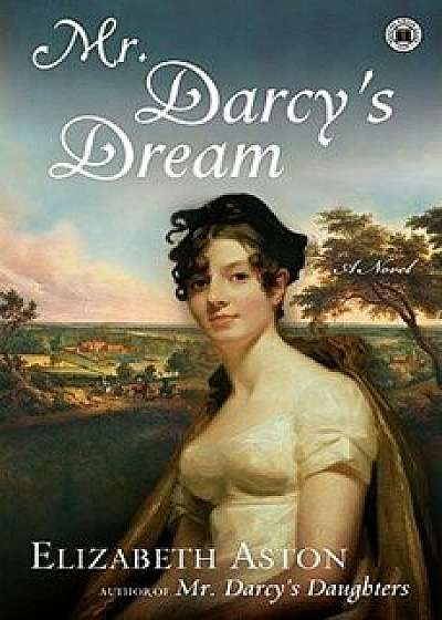 Mr. Darcys Dream, Paperback/Elizabeth Aston