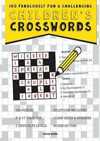 Children's Crosswords: 100 Fabulously Fun & Challenging Puzzles for Children, Paperback/Clarity Media
