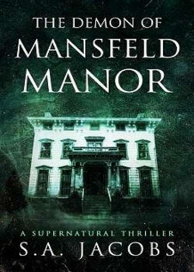 The Demon of Mansfeld Manor, Paperback/S. a. Jacobs