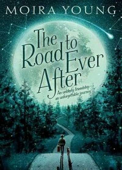 The Road to Ever After, Paperback/Moira Young
