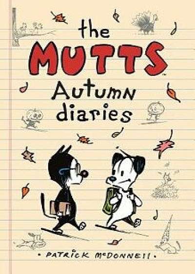 The Mutts Autumn Diaries, Hardcover/Patrick McDonnell