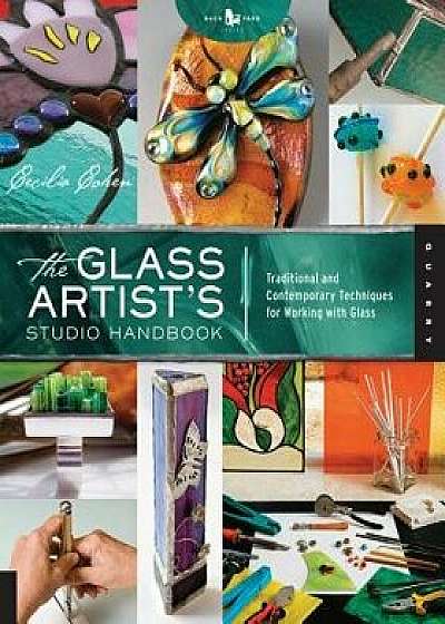 The Glass Artist's Studio Handbook: Traditional and Contemporary Techniques for Working with Glass, Paperback/Cecilia Cohen