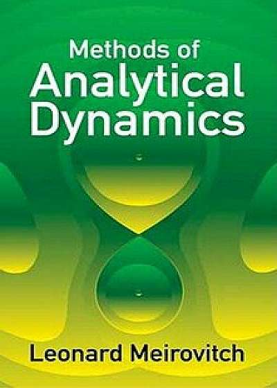 Methods of Analytical Dynamics, Paperback/Leonard Meirovitch