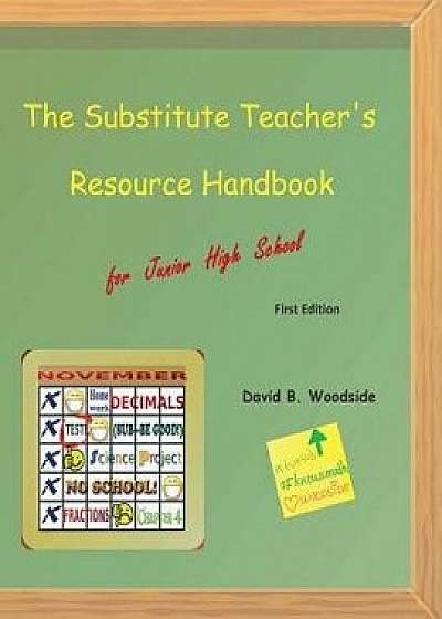 The Substitute Teacher's Resource Handbook: For Junior High School, Paperback/David B. Woodside