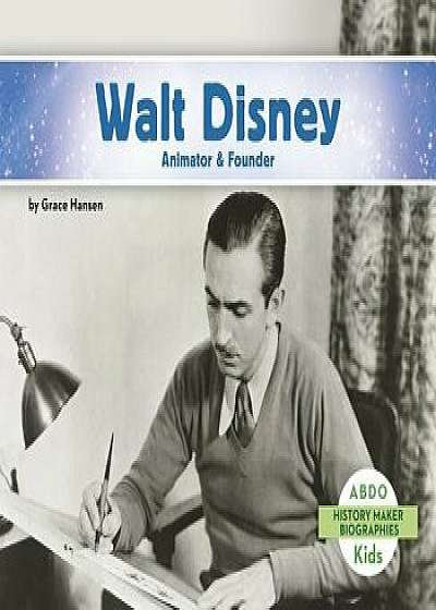 Walt Disney: Animator & Founder, Paperback/Grace Hansen