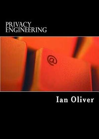 Privacy Engineering: A Dataflow and Ontological Approach, Paperback/Ian Oliver